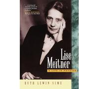 Lise Meitner: A Life in Physics: 11 (California Studies in the History of Science)