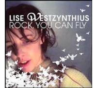 Lise Westzynthius - Rock You Can Fly