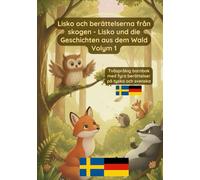 Lisko och berättelserna från skogen - Lisko und die Geschichten aus dem Wald Volym 1: lym 1 Tvåspråkig barnbok med fyra berättelser på tyska och svenska