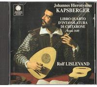 LISLEVAND,ROLF - Kapsberger - Libro IV d'intavolatura di chitarrone