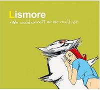 Lismore - We Could Connect Or We Could..
