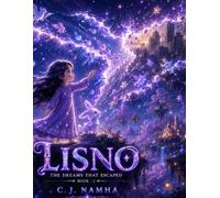 LISNO: The Dreams That Escaped (Book 2): A Heartwarming Fantasy Story About Courage, Imagination, and the Mystery Beyond Dreams (LISNO: The Girl Between Dreams)