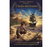 L'Isola del Tesoro: Liberamente adattato dal romanzo di Robert Louis Stevenson per giovani lettori (I Ninni Presentano - Grandi Classici della Letteratura)