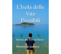 L'Isola delle Vite Possibili: Ritorno alle Terre di Mezzo (La Saga delle Terre di Mezzo)