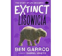 Lisowicia: 4 (Extinct the Story of Life on Earth)