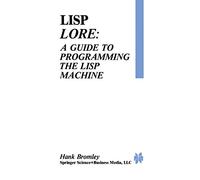 Lisp Lore: A Guide to Programming the Lisp Machine