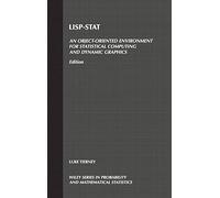 LISP-STAT: An Object-Oriented Environment for Statistical Computing and Dynamic Graphics: 271 (Wiley Series in Probability and Statistics)
