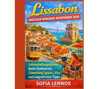 Lissabon Digitaler Nomaden Reiseführer 2026: Lebenshaltungskosten, Beste Stadtviertel, Coworking Spaces, Visa und Langzeitreise-Tipps