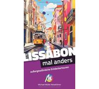 Lissabon - mal anders MICHAEL MÜLLER REISEFÜHRER: außergewöhnliche Entdeckertouren