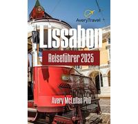 Lissabon Reiseführer 2025: Entdecken Sie Portugals berühmte Wahrzeichen, verborgene Schätze und lokale Geheimnisse
