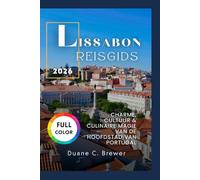 LISSABON REISGIDS 2026: CHARME, CULTUUR & CULINAIRE MAGIE VAN DE HOOFDSTAD VAN PORTUGAL