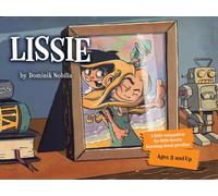 Lissie: From Illness to Goodbye - A Child’s Journey Through Loss, Grief, Healing, and Understanding Death