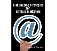 List Building Strategies for Affiliate Marketers