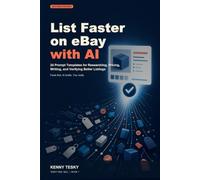 List Faster on eBay with AI: 24 Prompt Templates for Researching, Pricing, Writing, and Verifying Better Listings (Tesky One: Sell)
