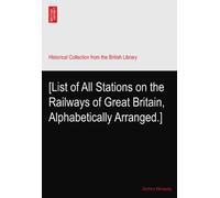 [List of All Stations on the Railways of Great Britain, Alphabetically Arranged.]