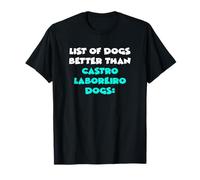 List Of Dogs Better Than Castro Laboreiro Dogs T-Shirt