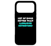 List Of Dogs Better Than Labrador Retrievers Labby Labbi Lab Case for iPhone 17 Pro Max