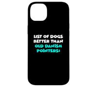List Of Dogs Better Than Old Danish Pointers Case for iPhone 14 Plus