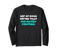 List Of Dogs Better Than Old Danish Pointers Long Sleeve T-Shirt