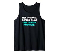 List Of Dogs Better Than Old Danish Pointers Tank Top