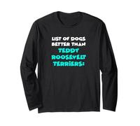 List Of Dogs Better Than Teddy Roosevelt Terriers Long Sleeve T-Shirt