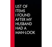 List Of Items I Found after My Husband had a Man-Look: Funny Gag Gift Notebook for Co-workers, Office, Staff Member, New Jobs, Secret Santa, Birthday, Graduation [6"x9" - 100 lined pages]