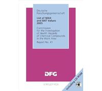 List of MAK and BAT Values 2005: Maximum Concentrations and Biological Tolerance Values at the Workplace: Report 41 (MAK & BAT Values)