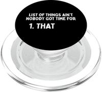 List Of Things Ain't Nobody Got Time - For Funny Meme Humor PopSockets PopGrip for MagSafe