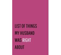 List Of Things My Husband Was Right About: Funny partner notebook journal, Lined pages