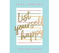 List Yourself Happy: 100 Lists to Inspire Real Change