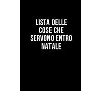 Lista delle cose che servono per Natale: Taccuino per appunti. Quaderno divertente per un collega, amico, amica. Umorismo da ufficio.