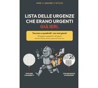 Lista delle urgenze che erano urgenti già ieri: Taccuino umoristico a quadretti con mini giochi e soluzioni · Idea regalo ironica per un collega ... Mazzoni - Taccuini ironici a quadretti)