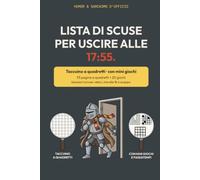 Lista di scuse per uscire alle 17:55: Quaderno ironico a quadretti con giochi e passatempi · Pensiero ironico per collega, capo o amico d'ufficio · ... Mazzoni - Taccuini ironici a quadretti)