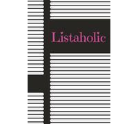 Listaholic: A Fun To-Do List Journal for Task Lovers, Goal Getters & Serial List-Makers | Undated Planner For Organizing Your Life | 6 x 9 Inches | ... Perfect Gift For Friends, Family Or Coworkers