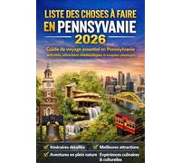 LISTE DES CHOSES À FAIRE EN PENNSYLVANIE 2026: Guide de voyage essentiel en Pennsylvanie : activités, attractions emblématiques et escapades pittoresques (Journeys Made Simple)