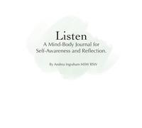 Listen: A Mind-Body Journal for Self-Awareness and Reflection