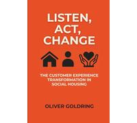 Listen, Act, Change: The Customer Experience Transformation in Social Housing