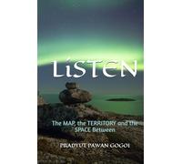 LiSTEN: An Environmental Fiction Novel of the MAP, the TERRITORY and the SPACE Between-Experience the Symphony of Silence in One of Earth's Last Delicate Frontiers (THE PATHFINDERS SERIES)