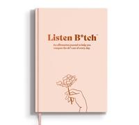 Listen Bitch Affirmation Journal | A Daily Journal To Help You Conquer The Sh*t Out of Every Day (Gold Edged Paper)