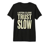Listen Close Trust Slow Minimalist Stoic Tee Premium T-Shirt