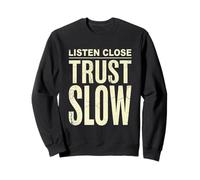 Listen Close Trust Slow Minimalist Stoic Tee Sweatshirt