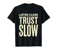 Listen Close Trust Slow Minimalist Stoic Tee T-Shirt