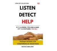Listen, Detect, Help: If it's a friend, you lend a hand. If it's a customer... you sell. (COLECCIÓN SPIN OFF)