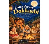 Listen for the Dokkaebi: Twenty Classic Korean Folk Tales Retold in English