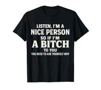 Listen I' m A Nice Person So If I' m Bitch to You Funny Sayi Value Graphic T-Shirt