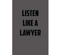 listen like a lawyer: 6x9 Journal lawyer notebook great Christmas gift for under 10 dollars