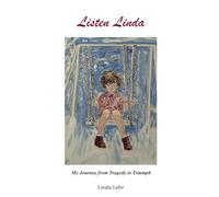 Listen Linda: My Journey from Tragedy to Triumph