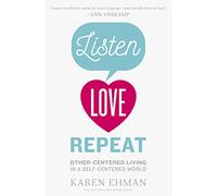 LISTEN LOVE REPEAT SC: Other-Centered Living in a Self-Centered World