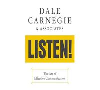 Listen!: The Art of Effective Communication: The Art of Effective Communication