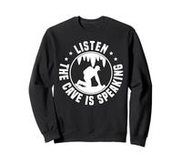 Listen The Cave Is Speaking Caving Spelunker Sweatshirt